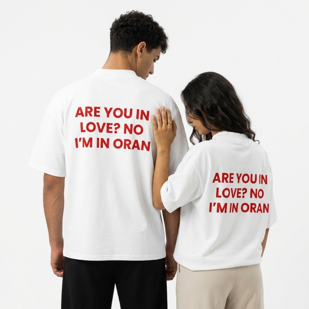 "ARE YOU IN LOVE? NO I'M IN ORAN" White