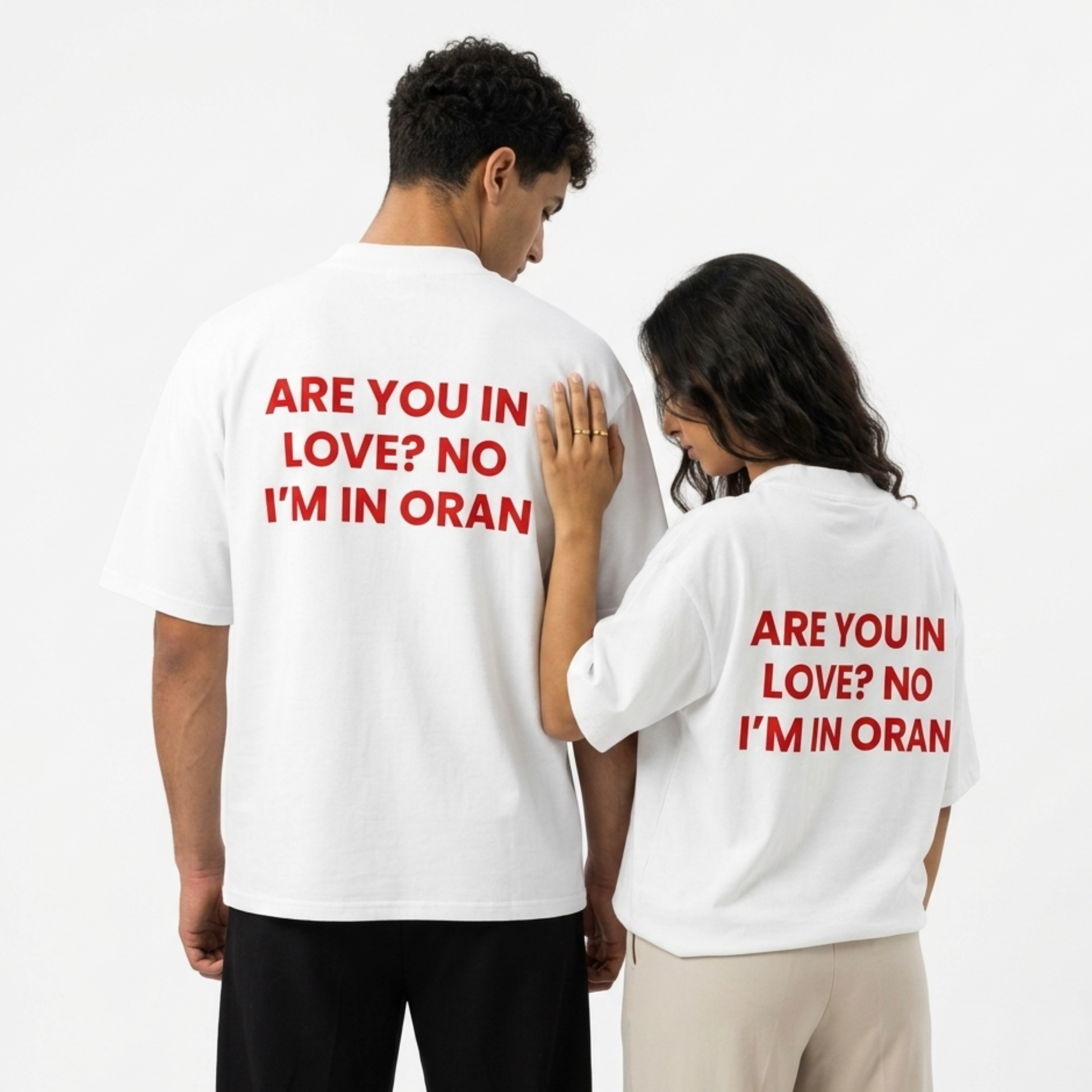"ARE YOU IN LOVE? NO I'M IN ORAN" White